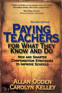 Cover image for Paying Teachers for What They Know and Do: New and Smarter Compensation Strategies to Improve Schools