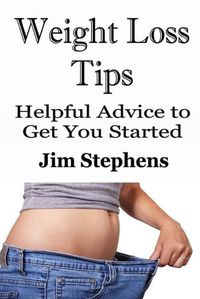 Cover image for Weight Loss Tips: Helpful Advice to Get You Started