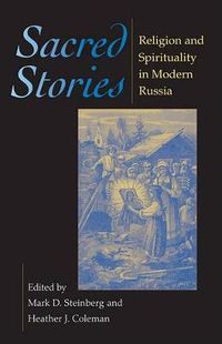 Cover image for Sacred Stories: Religion and Spirituality in Modern Russia