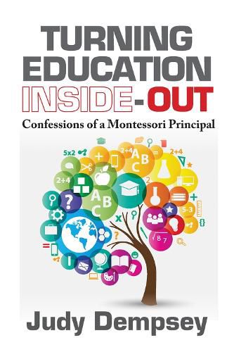 Cover image for Turning Education Inside-Out: Confessions of a Montessori Principal