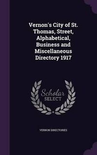 Cover image for Vernon's City of St. Thomas, Street, Alphabetical, Business and Miscellaneous Directory 1917