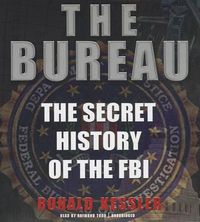 Cover image for The Bureau: The Secret History of the FBI