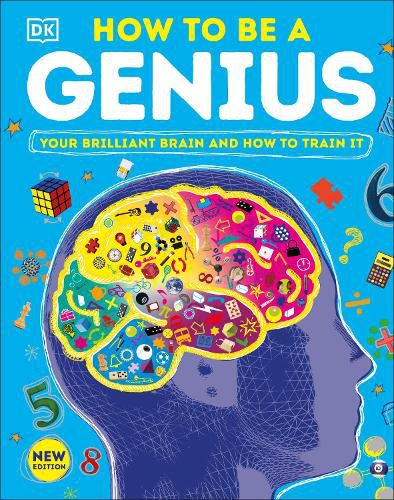 Cover image for How to Be a Genius: Your Brilliant Brain and How to Train It