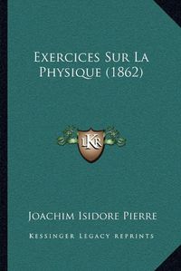 Cover image for Exercices Sur La Physique (1862)