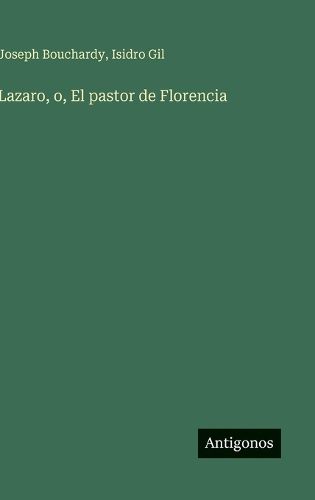 Cover image for Lazaro, o, El pastor de Florencia