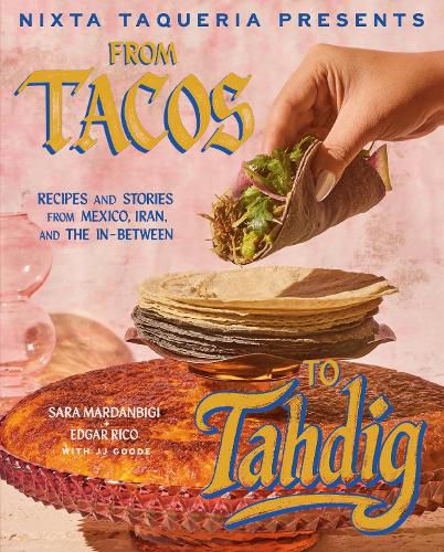 Cover image for Nixta Taqueria Presents: From Tacos to Tahdig