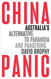 Cover image for China Panic: Australia's Alternative to Paranoia and Pandering