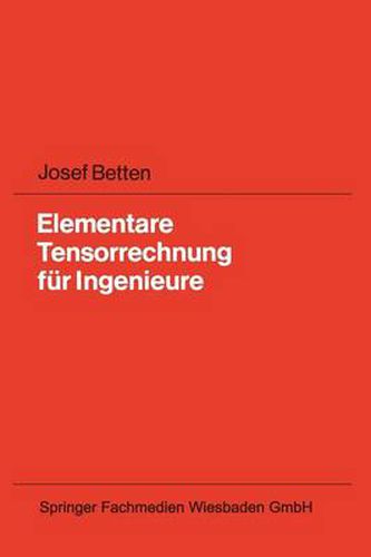 Cover image for Elementare Tensorrechnung Fur Ingenieure: Mit Zahlreichen UEbungsaufgaben Und Vollstandig Ausgearbeiteten Loesungen