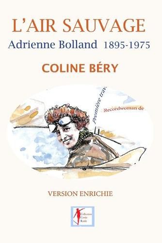 Cover image for L'Air sauvage, Adrienne Bolland 1895-1975: L'Integrale biographique