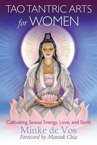 Cover image for Tao Tantric Arts for Women: Cultivating Sexual Energy, Love, and Spirit