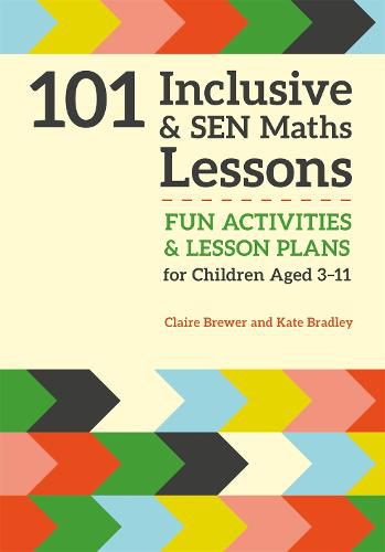 101 Inclusive and SEN Maths Lessons: Fun Activities and Lesson Plans for Children Aged 3 - 11