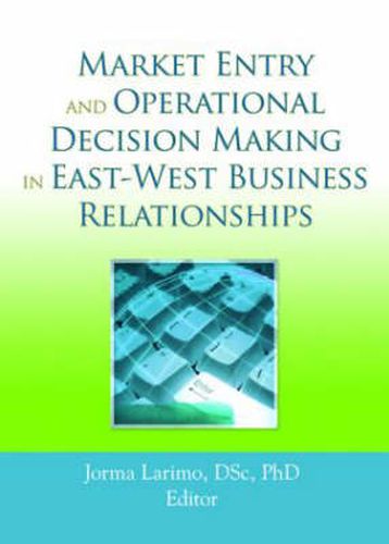 Cover image for Market Entry and Operational Decision Making in East-West Business Relationships