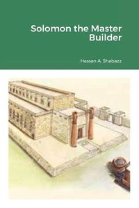 Cover image for Solomon the Master Builder