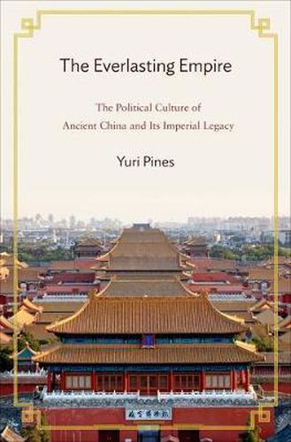 Cover image for The Everlasting Empire: The Political Culture of Ancient China and Its Imperial Legacy