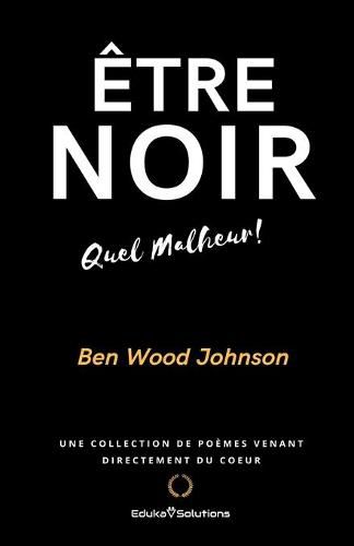 Etre Noir: Quel Malheur