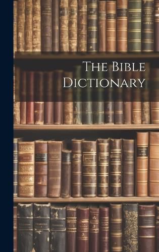 Cover image for The Bible Dictionary