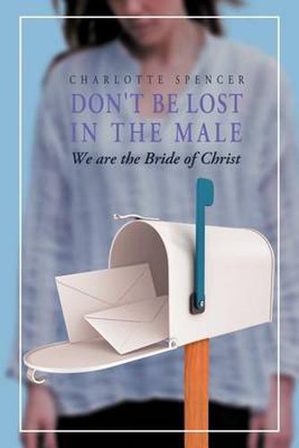 Cover image for Don't Be Lost in the Male: We Are the Bride of Christ