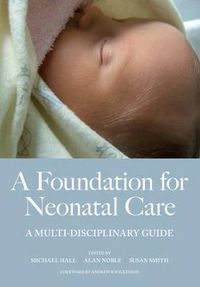 Cover image for A Foundation for Neonatal Care: A Multi-Disciplinary Guide