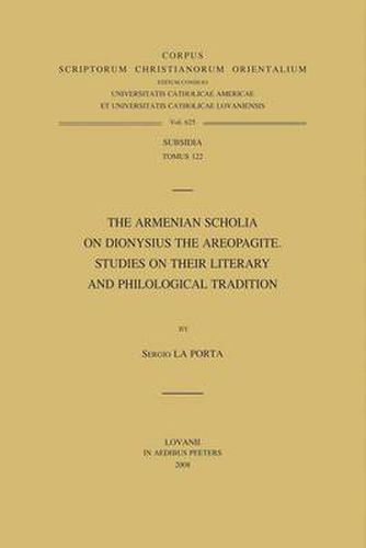 Cover image for The Armenian Scholia on Dionysius the Areopagite. Studies on Their Literary and Philological Tradition