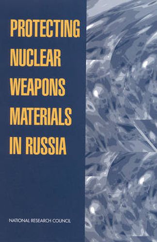 Cover image for Protecting Nuclear Weapons Material in Russia