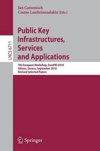 Cover image for Public Key Infrastructures, Services and Applications: 7th European Workshop, EuroPKI 2010, Athens, Greece, September 23-24, 2010. Revised Selected Papers