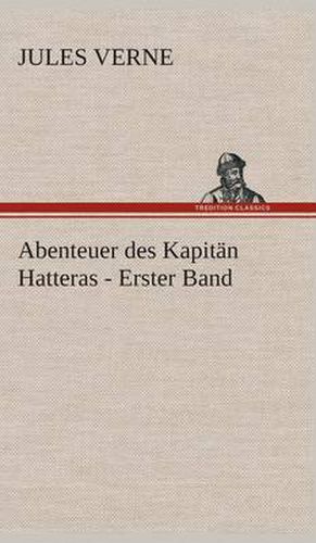 Cover image for Abenteuer des Kapitan Hatteras - Erster Band