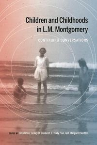 Cover image for Children and Childhoods in L.M. Montgomery: Continuing Conversations