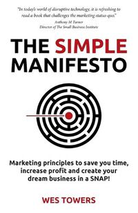 Cover image for The Simple Manifesto: Marketing principles to save you time, increase profit and create your dream business in a SNAP!