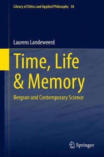 Cover image for Time, Life & Memory: Bergson and Contemporary Science