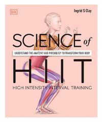 Cover image for Science of HIIT: Understand the Anatomy and Physiology to Transform Your Body