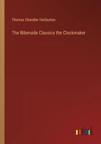 Cover image for The Riberside Classics the Clockmaker