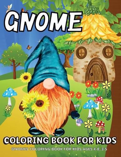 Cover image for Gnome Coloring Book: Gnomes Coloring Book For Kids Ages 4-8 Fun Gnome Coloring Pages For Children