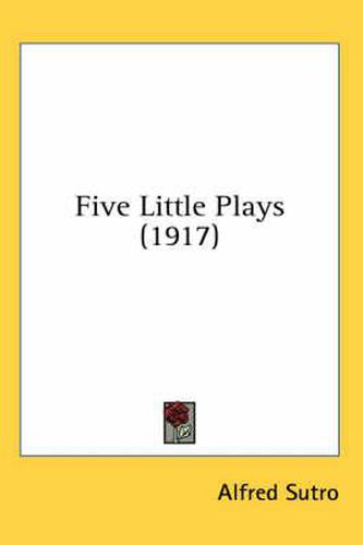 Cover image for Five Little Plays (1917)