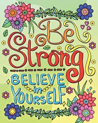 Cover image for Be Strong, Believe In Yourself Coloring Book for Adults