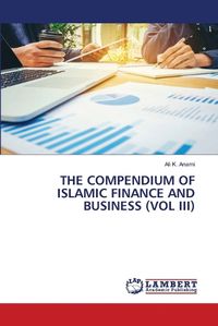 Cover image for The Compendium of Islamic Finance and Business (Vol III)