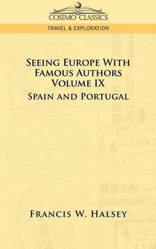 Seeing Europe with Famous Authors: Volume IX - Spain and Portugal