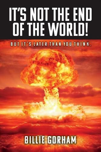 Cover image for It's Not the End of the World!: But It's Later Than You Think.