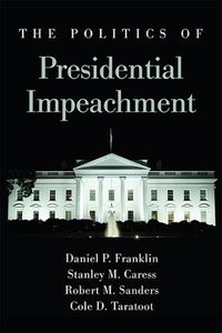 Cover image for The Politics of Presidential Impeachment