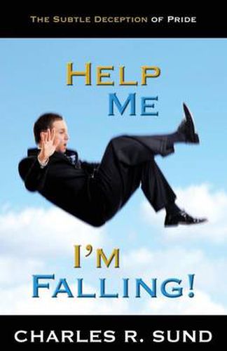 Cover image for Help Me I'm Falling!: The Subtle Deception of Pride