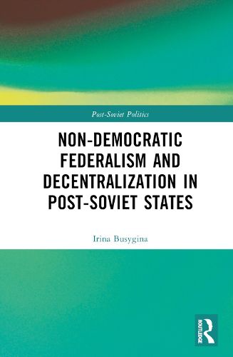 Cover image for Non-Democratic Federalism and Decentralization in Post-Soviet States