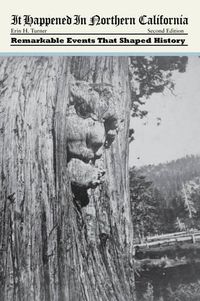 Cover image for It Happened In Northern California: Stories of Events and People that Shaped Golden State History