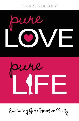 Cover image for Pure Love, Pure Life: Exploring God's Heart on Purity