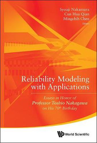 Cover image for Reliability Modeling With Applications: Essays In Honor Of Professor Toshio Nakagawa On His 70th Birthday