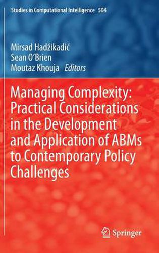 Managing Complexity: Practical Considerations in the Development and Application of ABMs to Contemporary Policy Challenges