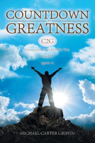 Countdown to Greatness: Greatness Lives Within You Find It Ignite It