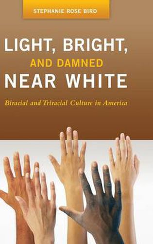 Cover image for Light, Bright, and Damned Near White: Biracial and Triracial Culture in America