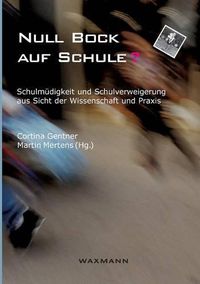 Cover image for Null Bock auf Schule?: Schulmudigkeit und Schulverweigerung aus Sicht der Wissenschaft und Praxis