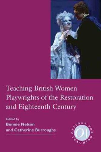 Cover image for Teaching British Women Playwrights of the Restoration and Eighteenth Century