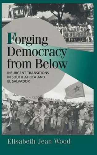 Cover image for Forging Democracy from Below: Insurgent Transitions in South Africa and El Salvador