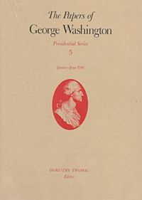 Cover image for The Papers of George Washington v.5; Presidential Series;January-June 1790